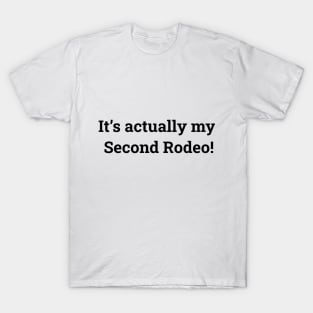 It's actually my second rodeo T-Shirt